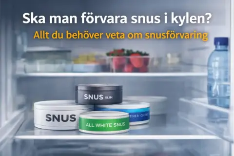 Flera dosor snus, inklusive "All White Snus", står i ett kylskåp. Texten frågar om man ska förvara snus i kylen och lovar att ge all information om snusförvaring.