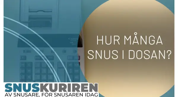 En kalkylator och texten "Hur många snus i dosan?". En fråga som många snusare ställer sig.